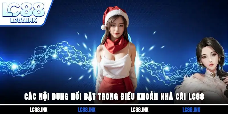 Các nội dung nổi bật trong điều khoản nhà cái LC88