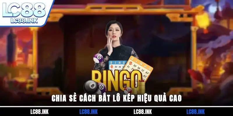 Chia sẻ cách bắt lô kép hiệu quả cao