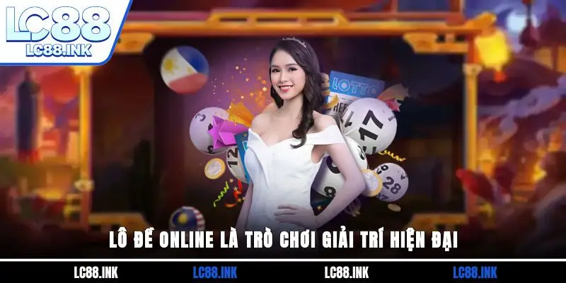Lô đề online là trò chơi giải trí hiện đại