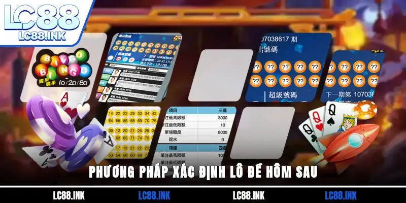 Ngày Mai Đánh Số Mấy? Tham Khảo Phương Pháp Dự Đoán Chuẩn 2 Phương pháp xác định lô đề hôm sau