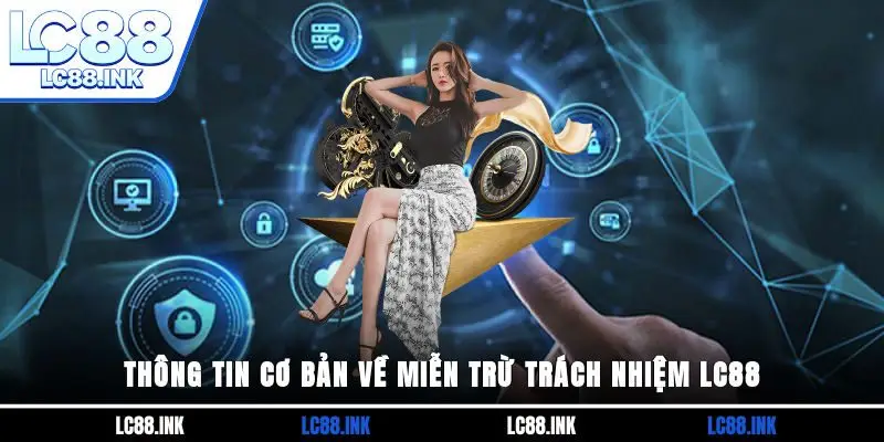 Thông tin cơ bản về miễn trừ trách nhiệm LC88